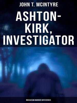 cover image of Ashton-Kirk, Investigator (Musaicum Murder Mysteries)